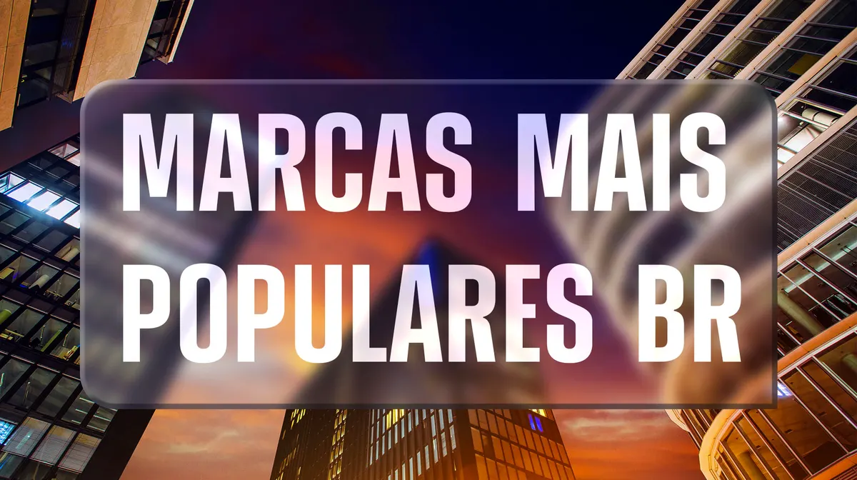 Conheças as marcas mais populares no Brasil